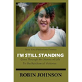 I'm Still Standing: Gone Through the Storms of Life to the Rainbow of Victories