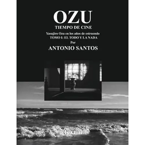 OZU Tomo I: El Todo y la Nada: Tiempo de Cine