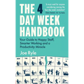 The 4 Day Week Handbook: Your Guide to Happy Staff, Smarter Working and a Productivity Miracle