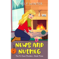 News and Nutmeg: A small town cozy mystery (Large Print)