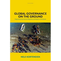 Global Governance on the Ground: Organizing International Migration and Asylum at the Border