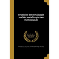 Grundriss der Metallurgie und der metallurgischen Hüttenkunde