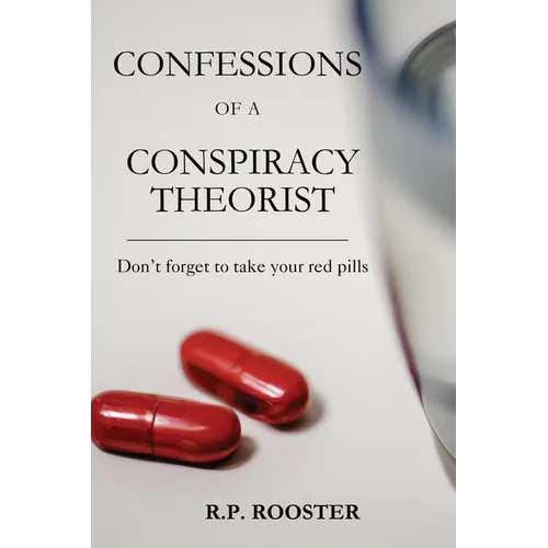 Confessions of a Conspiracy Theorist: Don't forget to take your red pills