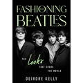 Fashioning the Beatles: The Looks That Shook the World