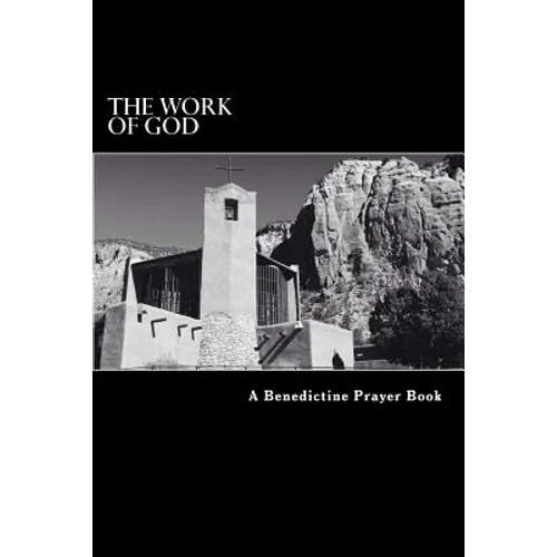 The Work of God: A Prayer Book of the Psalms in accordance with the Rule of St. Benedict