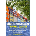 Copenhagen Travel Guide: Insider Tips, Local Secrets and Must-See Attractions in the Danish Capital