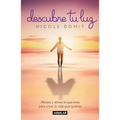 Descubre Tu Luz: Abraza Y Alinea Lo Que Eres Para Crear La Vida Que Quieres / Discover Your Light