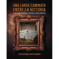 Una Larga Caminata, Entre Cartas, Poemas Y Recuerdos: Mis Vivencias