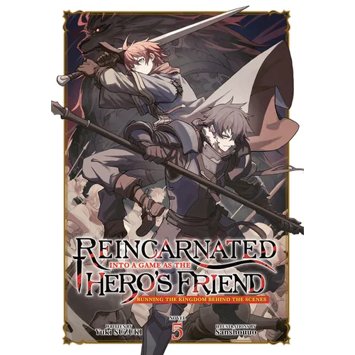 Reincarnated Into a Game as the Hero's Friend: Running the Kingdom Behind the Scenes (Light Novel) Vol. 5