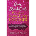 Dear Black Girl, You Are More Than Enough!