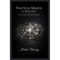 Practical Magick for Real Life: Focus, Intent, and Follow-Through