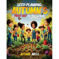 Seed Planning: Autumn's First Day in Preschool