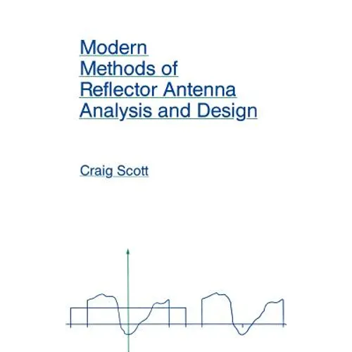 Modern Methods of Reflector Antenna Analysis and Design