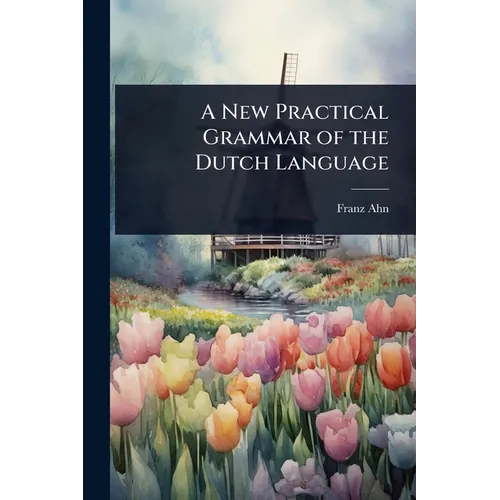 A New Practical Grammar of the Dutch Language