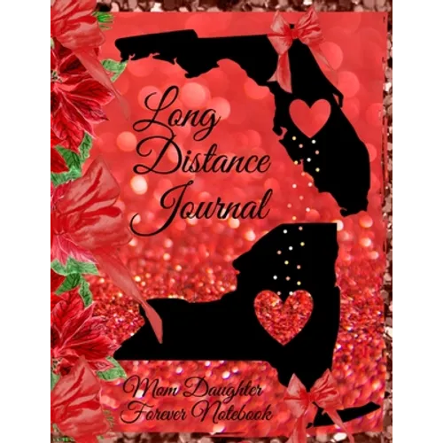 Long Distance Journal: Mom Daughter Forever Notebook For Mother - State to State Holiday Gift For Thanksgiving - Home Where Mom Is Journaling Notepad