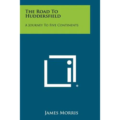 The Road to Huddersfield: A Journey to Five Continents - Paperback