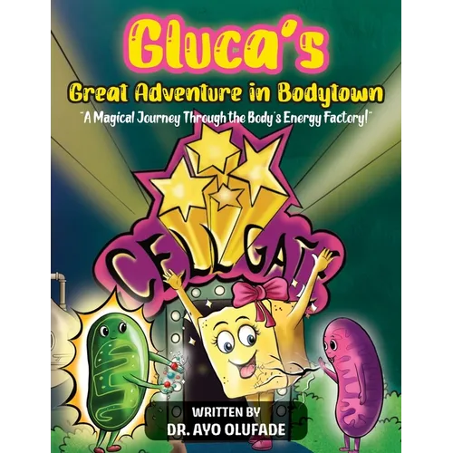 Gluca's Great Adventure in Bodytown: A Magical Journey Through the Body's Energy Factory!