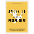 Antes de Perder Tu Fe: Deconstruyendo Dudas En La Iglesia