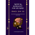 Medical Astrology for the Mind: Secret Wisdom for Emotional Resilience and Mental Health