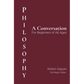 Philosophy: A Conversation for Beginners of All Ages