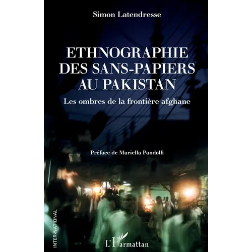 Ethnographie des sans-papiers au Pakistan: Les ombres de la frontière afghane
