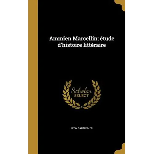 Ammien Marcellin; étude d'histoire littéraire