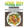 Renal Diet Cookbook: 105 Days of Super Easy Renal Diet Recipes for Clean and Healthy Eating