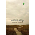 Funeral for a Stranger: Thoughts on Life and Love
