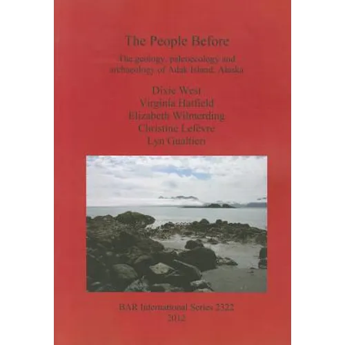 The People Before: The geology, paleoecology and archaeology of Adak Island, Alaska