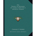 The Travels Of Benjamin Of Tudela (1160-1173) A Medieval Hebrew