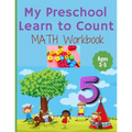My Preschool Learn to Count: MATH Workbook for kindergarten and toddlers ages 3-5 (Homeschooling activities: trace and write, How many, Addition, s