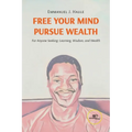 Free your Mind, Pursue Wealth