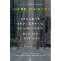 Unprecedented: Canada's Top Ceos on Leadership During Covid-19