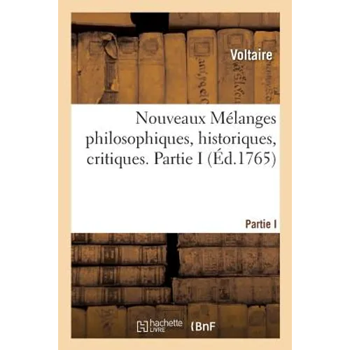 Nouveaux Mélanges Philosophiques, Historiques, Critiques. Partie I