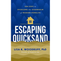 Escaping Quicksand: 10 Steps to Overcome the Overwhelm of Modern Homelife