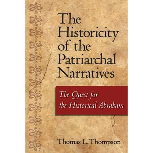 The Historicity of the Patriarchal Narratives: The Quest for the Historical Abraham