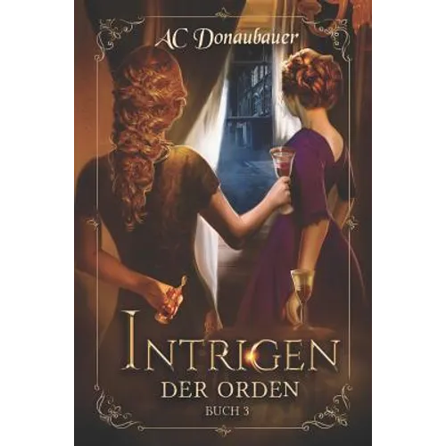 Intrigen: Der Orden - Buch 3