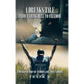 A Drunks Tale from a Living Hell to Freedom: A Message of Hope for Alcoholics and Their Families