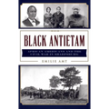 Black Antietam: African Americans and the Civil War in Sharpsburg