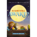 Is God Still Awake?: A Small Girl with a Big Question about God