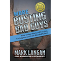 More Busting Bad Guys: True Crime Stories of Cocaine, Cockfights, and Cold-Blooded Killers