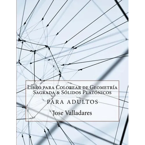 Libro para Colorear de Geometría Sagrada & Sólidos Platónicos para Adultos