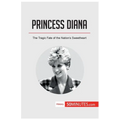 Princess Diana: The Tragic Fate of the Nation's Sweetheart