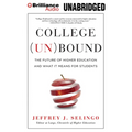 College (Un)Bound: The Future of Higher Education and What It Means for Students