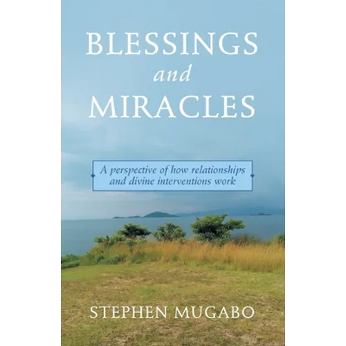 Blessings and Miracles: A Perspective of How Relationships and Divine Interventions Work
