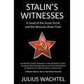 Stalin's Witnesses: A novel of the Great Terror and the Moscow Show Trials