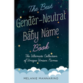 The Best Gender-Neutral Baby Name Book: The Ultimate Collection of Unique Unisex Names
