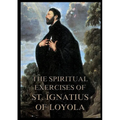 The Spiritual Exercises of St. Ignatius of Loyola: Biographically Annotated Edition
