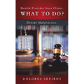 Health Provider Sues Client. What to Do?: Dental Malpractice.