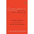 Irrationally Rational: Ten Nobel Laureates Script the Story of Behavioural Economics
